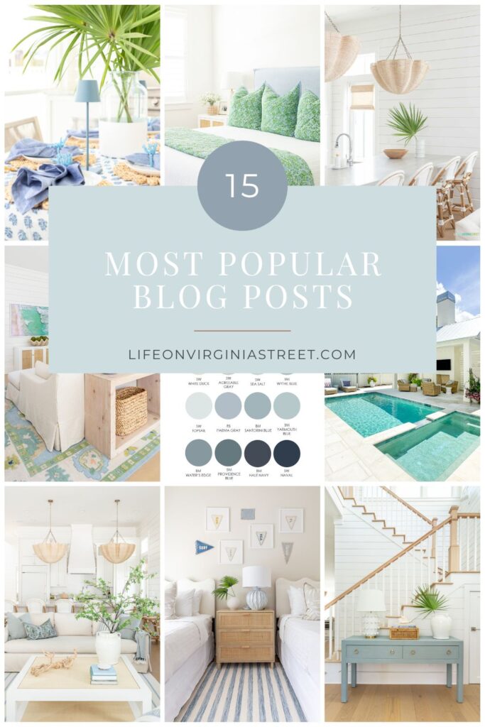 Images from the 15 most popular blog posts from Life On Virginia Street in 2024! Includes a lot of coastal decor, paint color recommendations, travel tips, designer look for less decor, and more!